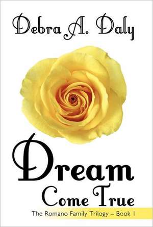 Dream Come True de Debra A. Daly