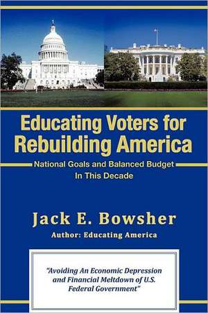 Educating Voters for Rebuilding America de Jack E. Bowsher