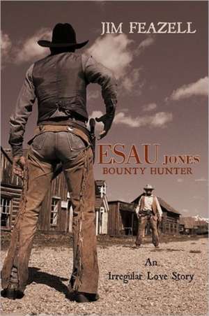 Esau Jones Bounty Hunter de Jim Feazell