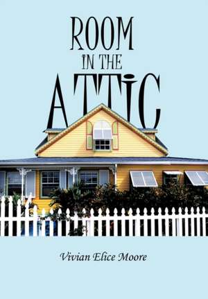 Room in the Attic de Vivian E. Moore