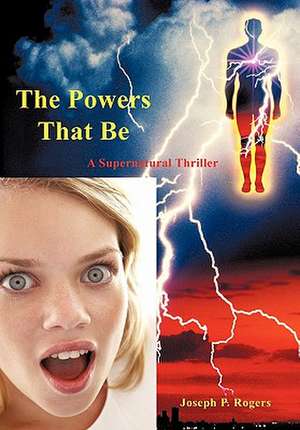 The Powers That Be de Joseph P. Rogers