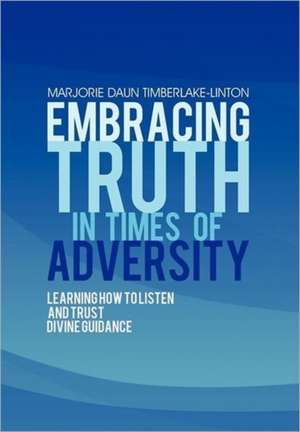 Embracing Truth in Times of Adversity de Marjorie Daun Timberlake-Linton