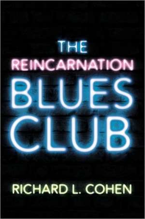 The Reincarnation Blues Club de Richard L. Cohen