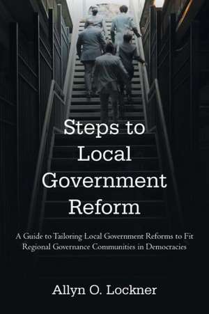 Steps to Local Government Reform de Allyn O. Lockner