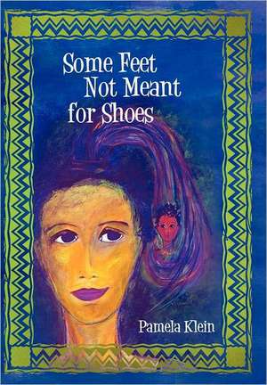 Some Feet Not Meant for Shoes de Pamela Klein