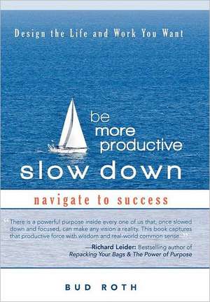 Be More Productive-Slow Down de Bud Roth