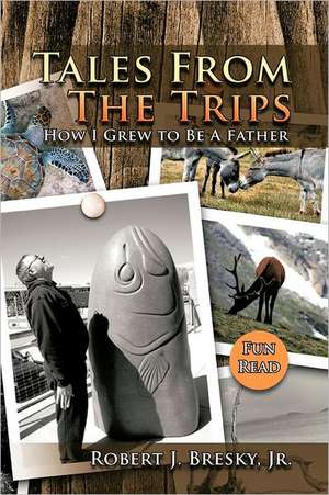 Tales from the Trips de Robert J. Bresky Jr