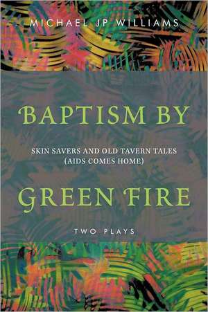 Baptism by Green Fire de Michael Jp Williams