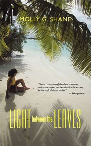 Light Between the Leaves de Molly G. Shane