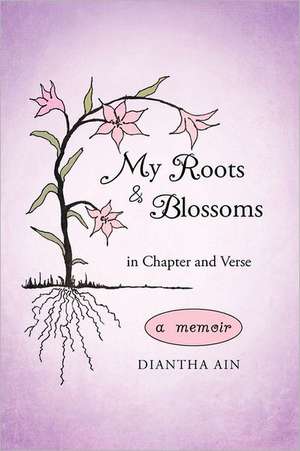 My Roots and Blossoms de Diantha Ain