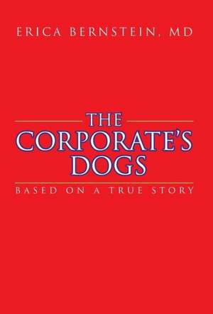 The Corporate's Dogs de Erica Bernstein MD