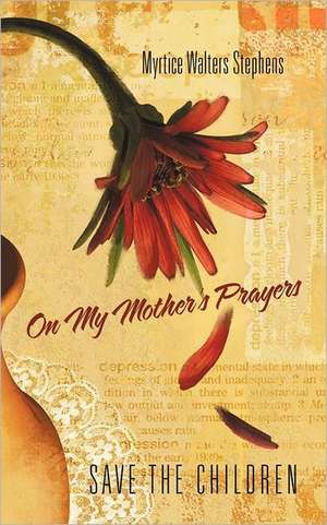 On My Mother's Prayers de Myrtice Walters Stephens