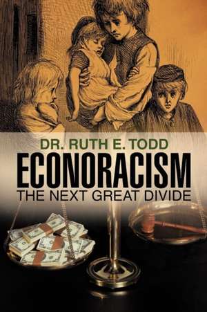 Econoracism de Dr Ruth E. Todd