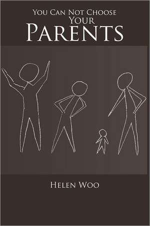 You Can Not Choose Your Parents de Helen Woo