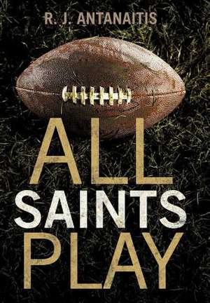 All Saints Play de R. J. Antanaitis