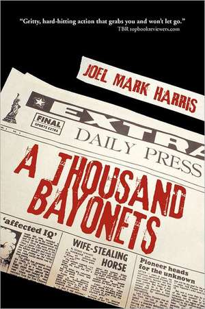 A Thousand Bayonets de Joel Mark Harris