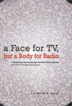 A Face for TV, But a Body for Radio de Steven A. Bov