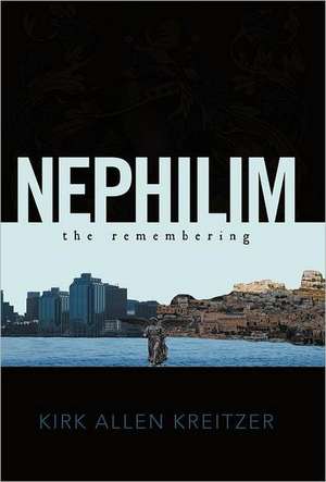 Nephilim the Remembering de Kirk Allen Kreitzer