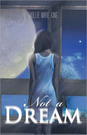 Not a Dream de Hollie Marie King