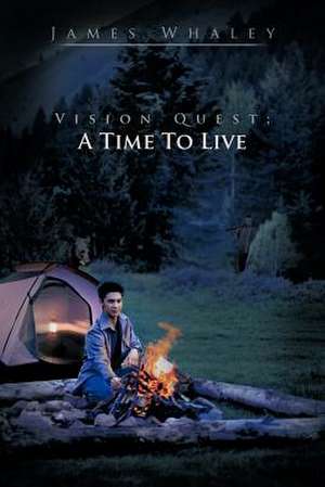 Vision Quest; A Time to Live de James Whaley