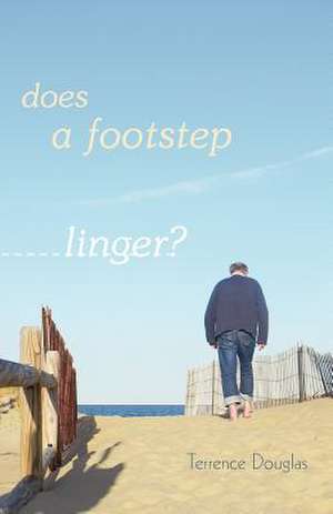 Does a Footstep Linger? de Terrence Douglas