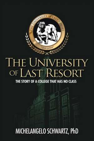 The University of Last Resort de Michelangelo Schwartz