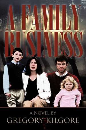 A Family Business de Gregory Kilgore