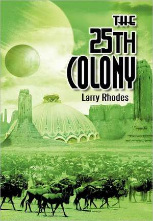 The 25th Colony de Larry Rhodes