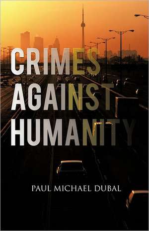 Crimes Against Humanity de Paul Michael Dubal