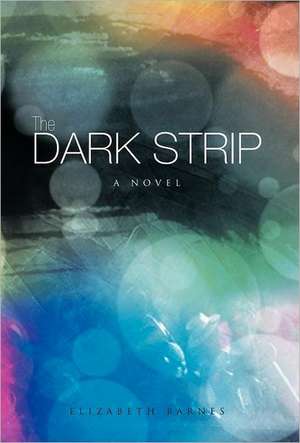 The Dark Strip de Elizabeth Barnes