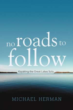 No Roads to Follow de Michael Herman