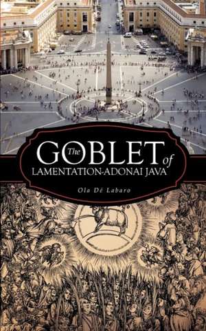 The Goblet of Lamentation-Adonai Java de Ola De Labaro