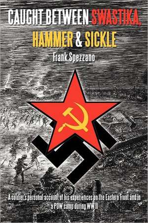 Caught Between Swastika, Hammer & Sickle de Frank Spezzano