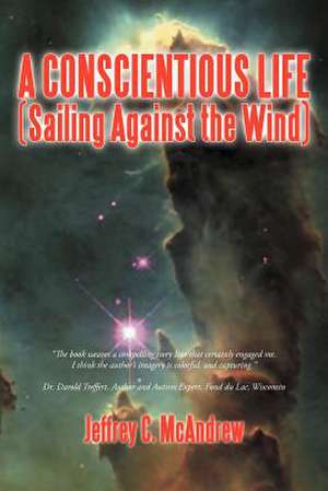 A Conscientious Life (Sailing Against the Wind) de Jeffrey C. McAndrew