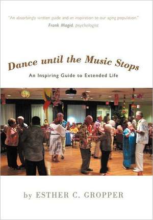 Dance Until the Music Stops de Esther C. Gropper