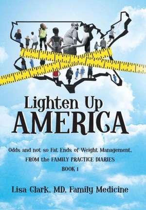 Lighten Up, America de Lisa Clark MD Family Medicine