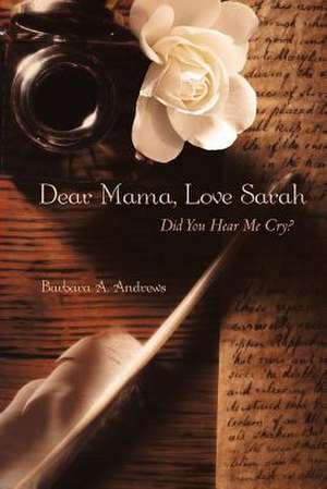 Dear Mama, Love Sarah de Barbara A. Andrews