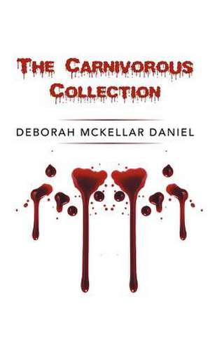 The Carnivorous Collection de Deborah McKellar Daniel