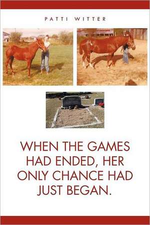 When the Games Had Ended, Her Only Chance Had Just Began. de Patti Witter