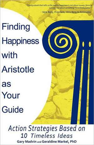 Finding Happiness with Aristotle as Your Guide de Gary Madvin