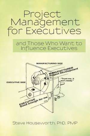 Project Management for Executives de Steve Houseworth Phd Pmp