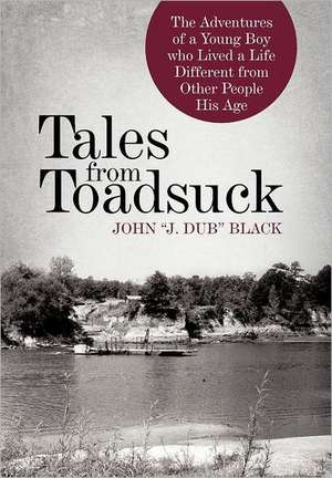 Tales from Toadsuck de John "J Dub" Black
