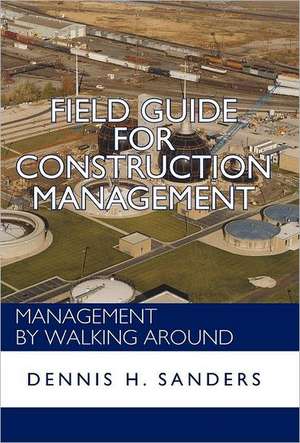 Field Guide for Construction Management de Dennis Sanders