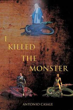 I Killed the Monster de Antonio Casale