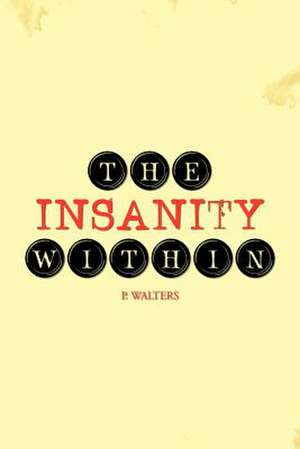 The Insanity Within de P. Walters