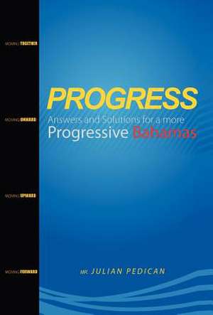 Progress Answers and Solutions for a More Progressive Bahamas de MR Julian Pedican