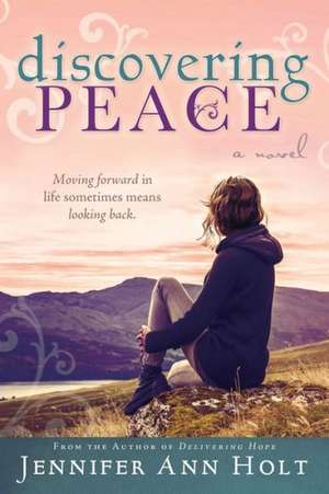 Discovering Peace de Jennifer Holt