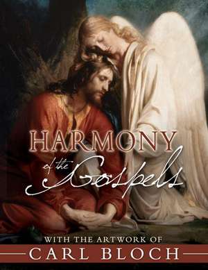 Harmony of the Gospels with the Artwork of Carl Bloch de Ron Gibbs