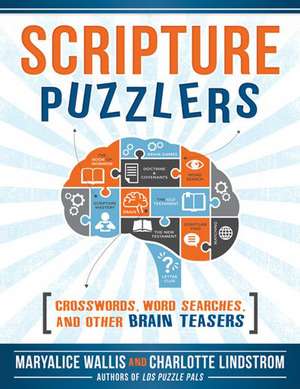 Scripture Puzzlers: Crosswords, Word Searches, and Other Brain Teasers de Maryalice Wallis