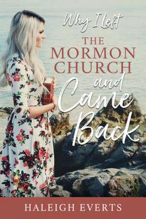 Why I Left the Mormon Church and Came Back de Everts, Haleigh